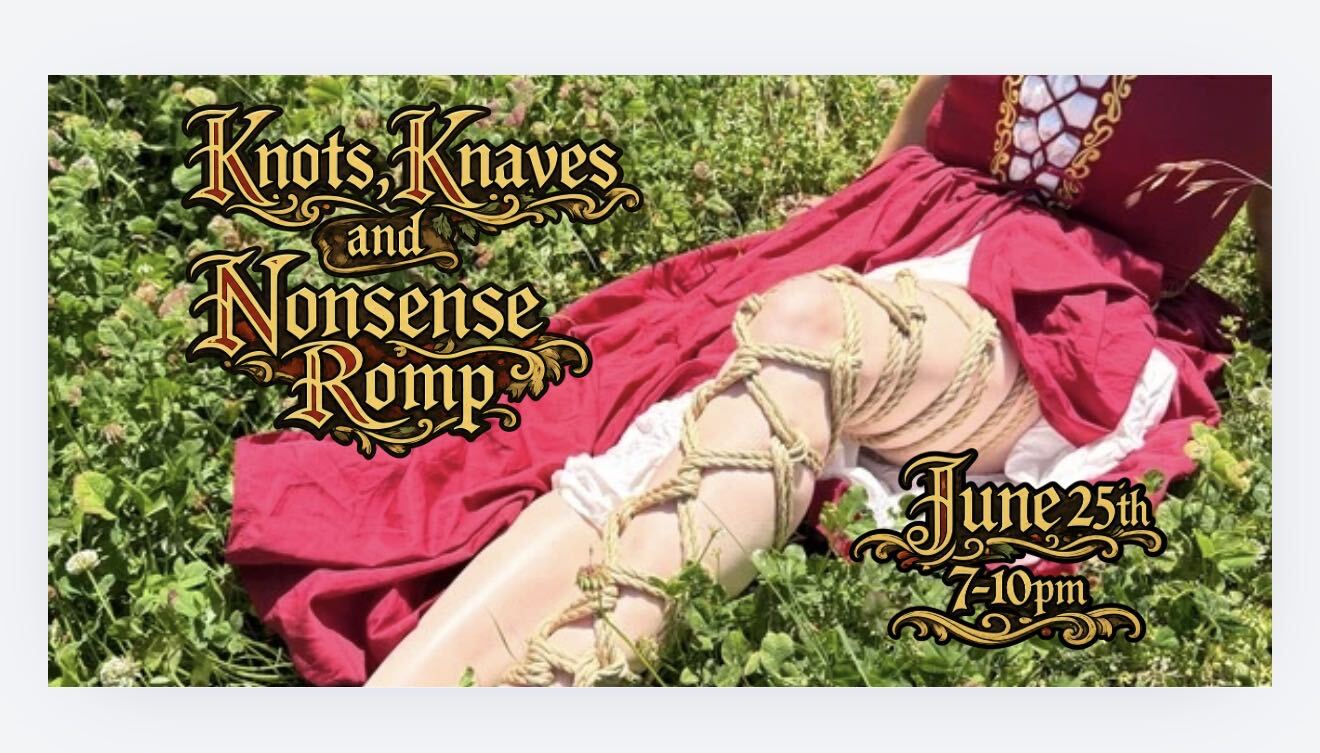 Knight, Knaves and Nonsense! A Ropetastic Romp event by All Tied Up San Diego